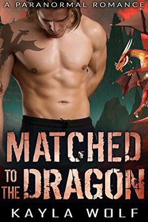 Matched to the Dragon by Kayla Wolf