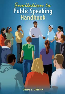 Invitation to Public Speaking Handbook by Cindy L. Griffin