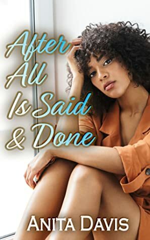 After All Is Said & Done by Anita Davis