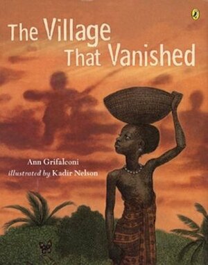 The Village that Vanished by Ann Grifalconi, Kadir Nelson