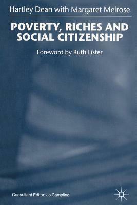 Poverty, Riches and Social Citizenship by H. Dean, Margaret Melrose