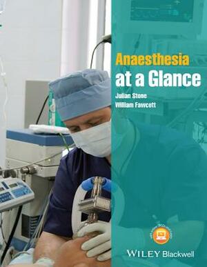 Anaesthesia at a Glance by Julian Stone, William Fawcett