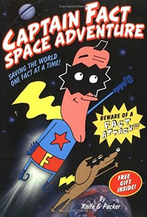 Captain Fact: Space Adventure - Saving the World One Fact at a Time! by Packer, Knife