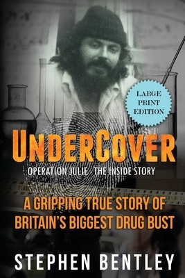 Undercover: Operation Julie - The Inside Story by Stephen Bentley