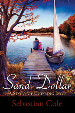 Sand Dollar: A Story of Undying Love by Sebastian Cole