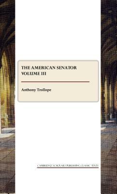 The American Senator Volume III by Anthony Trollope