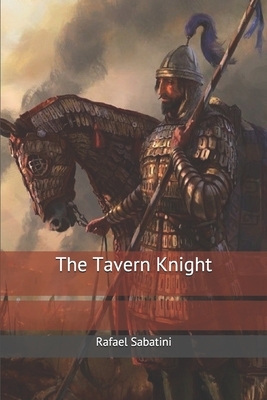 The Tavern Knight by Rafael Sabatini