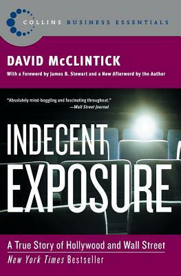 Indecent Exposure: A True Story of Hollywood and Wall Street by David McClintick