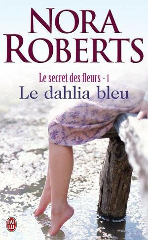 Le dahlia bleu by Nora Roberts
