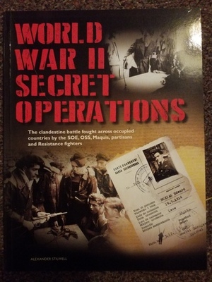 World War II Secret Operations by Alexander Stilwell