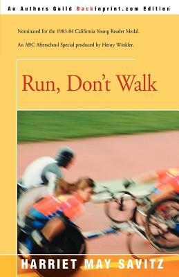 Run, Don't Walk by Harriet May Savitz