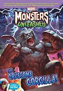 Marvel Monsters Unleashed: The Gruesome Gorgilla! by Steve Behling