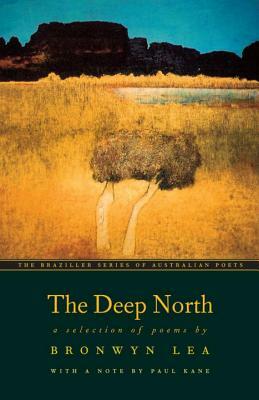 The Deep North: A Selection of Poems by Bronwyn Lea