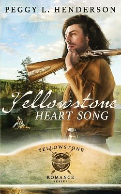 Yellowstone Heart Song by Peggy L. Henderson