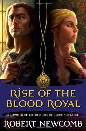 The Rise of the Blood Royal by Robert Newcomb