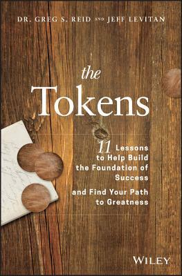 The Tokens: 11 Lessons to Help Build the Foundation of Success and Find Your Path to Greatness by Jeff Levitan, Greg S. Reid