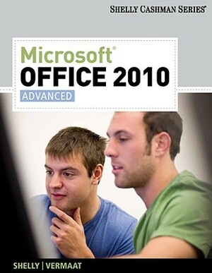 Microsoft Office 2010: Advanced by Philip J. Pratt, Gary B. Shelly, Misty E. Vermaat, Raymond E. Enger, Steven M. Freund, Mary Z. Last