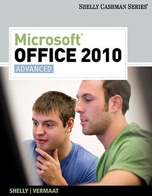 Microsoft Office 2010: Advanced by Philip J. Pratt, Misty E. Vermaat, Mary Z. Last, Steven M. Freund, Gary B. Shelly, Raymond E. Enger