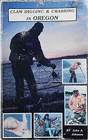 Clamdigging and Crabbing in Oregon by John A. Johnson