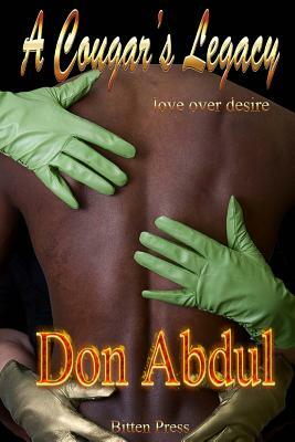 A Courgar's Legacy, Love over Desire: Love over Desire by Don Abdul
