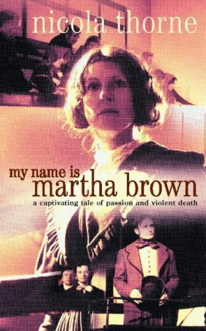 My Name is Martha Brown by Nicola Thorne