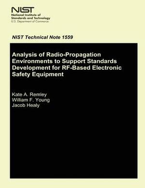 Analysis of Radio-Propagation Environments to Support Standards Development for RF-Based Electronic Safety Equipment by U. S. Department of Commerce, Jacob Healy, William F. Young