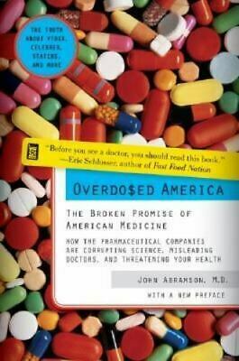Overdosed America: The Broken Promise of American Medicine by John Abramson