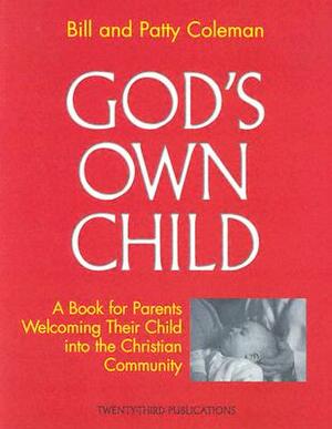 God's Own Child: Parent's Book by Bill Colman, Bill Coleman