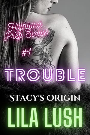 Trouble by Lila Lush