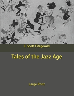 Tales of the Jazz Age: Large Print by F. Scott Fitzgerald