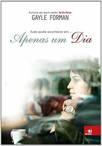 Apenas Um Dia by Gayle Forman, Ana Paula Doherty