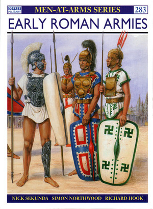Early Roman Armies by Richard Hook, Nicholas Sekunda, Simon Northwood