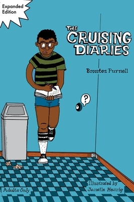 The Cruising Diaries: Expanded Edition by Brontez Purnell