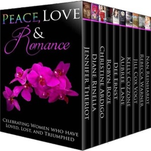 Peace, Love, & Romance by Dee Ernst, Kelly Cozzone, Aubree Lane, Diane Rinella, Robyn Roze, Christine Ardigo, Jennifer Theriot, Rebecca Warner, Nan Reinhardt, Jill Cox Vogt