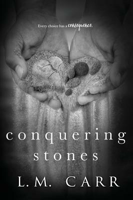Conquering Stones by L. M. Carr