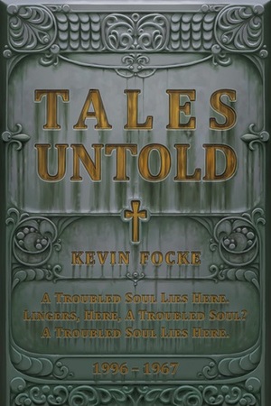 Tales Untold by Sum Guye, Jules Beaufort, Bobby Fasel, The Klondike Foundation, Kevin Focke, Leonard H. Roseburg, Tralalaal, Psoid Froid, Fernando Bellisa, Daniel Sherekin, Sandro Ieva, BatWhaleDragon, Jane Pinkerton