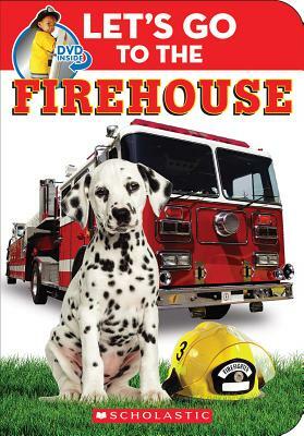 Let's Go to the Firehouse [With DVD] by Scholastic, Inc