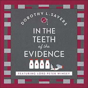 In the Teeth of the Evidence and Other Mysteries by Dorothy L. Sayers