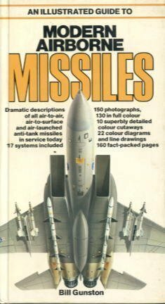 An Illustrated Guide To Modern Airborne Missiles by Bill Gunston