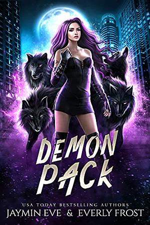 Demon Pack: Book 1  by Jaymin Eve, Everly Frost