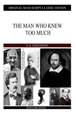 The Man Who Knew Too Much by G.K. Chesterton