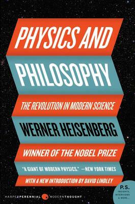 Physics and Philosophy: The Revolution in Modern Science by Werner Heisenberg