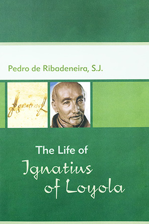 The Life of Ignatius of Loyola by Pedro De Ribadeneira