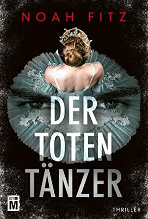 Der Totentänzer (Ein Stegmayer-und-Greenwood-Thriller 2) by Noah Fitz