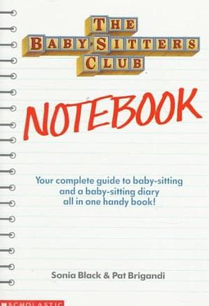 The Baby-Sitters Club Notebook by Sonia W. Black, Pat Brigandi