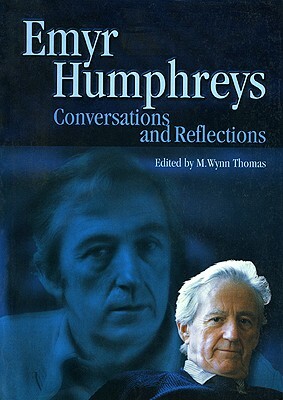 Emyr Humphreys: Conversations and Reflections by Emyr Humphreys, M. Wynn Thomas