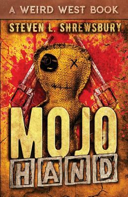 Mojo Hand by Steven L. Shrewsbury