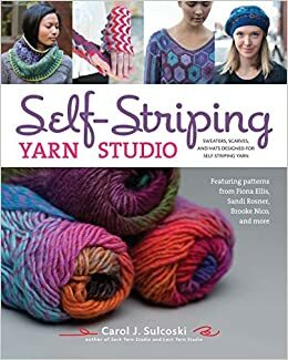 Self-Striping Yarn Studio: Sweaters, Scarves, and Hats Designed for Self-Striping Yarn by Carol J. Sulcoski