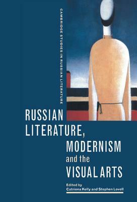 Russian Literature, Modernism and the Visual Arts by 