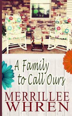 A Family to Call Ours by Merrillee Whren